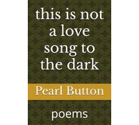 this is not a love song to the dark: poems