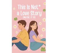 This is not a love story (okay, maybe it is)
