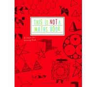 This is Not a Maths Book: A Smart Art Activity Book
