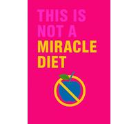 This is not a miracle diet
