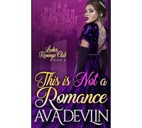 This is Not a Romance: A Slow Burn Regency Romance