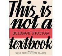 This Is Not A Science Fiction Textbook