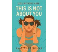 This Is Not About You: Love without math