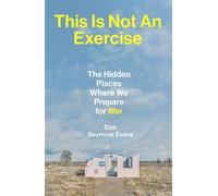 This Is Not An Exercise The Hidden Places Where We Prepare for War - Thomas Evans - Vintage digital - ebook (ePub) - Livre