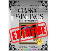 This is NOT Another AI Classic Paintings Color by Number Extreme Deluxe Edition: The Hardest Coloring Experience - A Brutal Art Challenge for Perfectionists & a Hilarious Gag Gift to Ruin Friendships