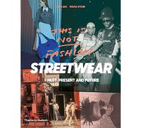 This Is Not Fashion Streetwear: Past, Present and Future