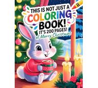 This Is Not Just a Coloring Book! It’s 200 Pages of Merry Christmas: 100 Cute and Easy Designs to Color for Kids