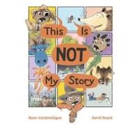 This Is Not My Story by Ryan Uytdewilligen Ryan Uytdewilligen (Auteur)