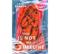 This Is Not My Timeline A Tor Original - J.R. Dawson - Tor Books - ebook (ePub) - Livre