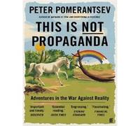 This Is Not Propaganda Peter Pomerantsev (Auteur)