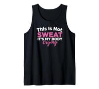 This is Not Sweat It's My Body Crying Gym Humour Débardeur