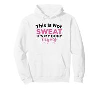This is Not Sweat It's My Body Crying Gym Humour Sweat à Capuche