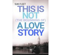 This is Not (the Beginning of) a Love Story