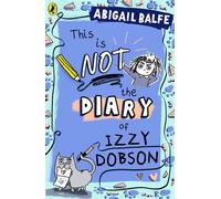 This is NOT the Diary of Izzy Dobson The first book in a hilarious new illustrated series from the bestselling author - Abigail Balfe - Puffin - ebook (ePub) - Livre