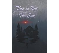 This is Not The End: A Motivational Notebook for Hope, Strength and New Chapters