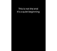 This is not the end. It’s a quiet beginning.: Minimalist Black Journal for Gentle New Starts | Lined 6x9 Notebook for Healing, Reflection, and Inner Resilience