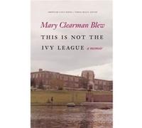 This Is Not the Ivy League by Mary Clearman Blew Mary Clearman Blew (Auteur)
