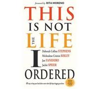 This is Not the Life I Ordered by Deborah Collins Deborah Collins Stephens StephensMichealene Cristini Michealene Cristini Risley RisleyJan Jan Yanehiro Y Deborah Collins Deborah Collins Stephens Step
