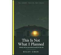 This Is Not What I Planned: Nobody Told You Parenthood Would Feel Like This: The Identity Crisis, Exhaustion, Financial Shock, and Unexpected Love of Early Parenthood