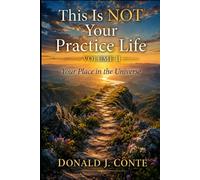 This Is NOT Your Practice Life: Volume II: Your Place in the Universe