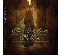 This Is Only Earth, My Dear: Images by Trillian Stars and Kyle Cassidy with Poems by Elizabeth Siddal