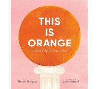 This Is Orange: A Field Trip Through Color - Rachel Poliquin - Candlewick Press - ebook (ePub) - Livre
