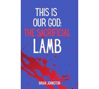 This Is Our God: The Sacrificial Lamb