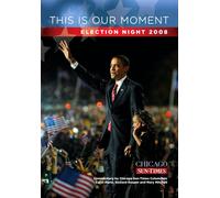 This is Our Moment: Election Night 2008