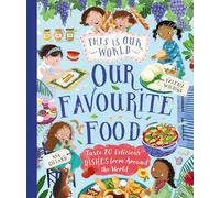 This Is Our World Our Favourite Food: Taste 20 delicious dishes from around the world
