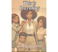 This is Parenting: The book we never know we needed: Lessons, Growth, and Stories from the Journey of Raising Three Unique Kids