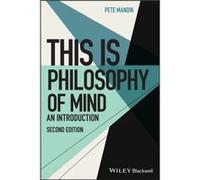 This Is Philosophy of Mind by Mandik & Pete William Patterson University & New Jersey Mandik Pete William Patterson University New Jersey (Auteur)