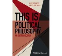 This Is Political Philosophy by Wolf & Clark Iowa State University & USA Inconnu (Auteur)