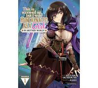 This Is Screwed Up, but I Was Reincarnated as a GIRL in Another World! (Manga) Vol. 1