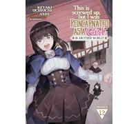 This Is Screwed Up, but I Was Reincarnated as a GIRL in Another World! (Manga) Vol. 12