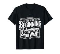 This is The Beginning of Anything You Want ||- T-Shirt