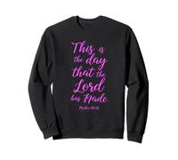 This is The Day The Lord Has Made Psaum 118:24 Scrpiture God Sweatshirt