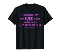 This is The Day The Lord Has Made Scripture God Psaum 118:24 T-Shirt