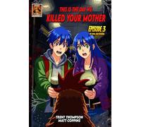 This is the day we killed your mother: S01 EPISODE 3: BE KIND, AND REWIND