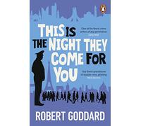 Robert Goddard – This is the Night They Come For You