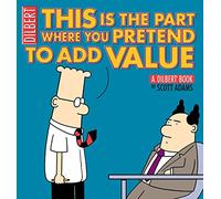 This Is the Part Where You Pretend to Add Value: A Dilbert Book