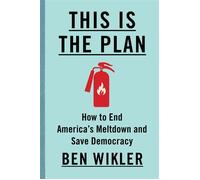 This Is The Plan How to End America's Meltdown and Save Democracy - Ben Wikler - W. w. norton & company - ebook (ePub) - Livre