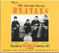 This Is The Savage Young Beatles - Hambourg 1961