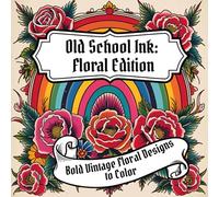 This is the Title Old School Ink: Floral Edition: 25+ hand-drawn floral tattoo designs in the classic American Traditional style