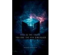 This Is The Truth: You Are The 4th Dimension