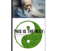 This is the Way: The Dao of Lao Tzu