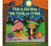 This Is the Way We Trick or Treat: A Halloween Nursery Rhyme