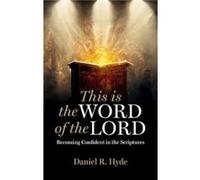 This Is the Word of the Lord by Daniel R. Hyde Daniel R. Hyde (Auteur)