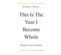 This Is The Year I Become Whole: 365 Days Of Prayer