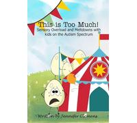 This is Too Much!: Sensory Overload and Meltdowns with kids on the Autism Spectrum