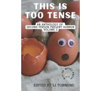 THIS IS TOO TENSE: An anthology of second person present horror. Volume 2.